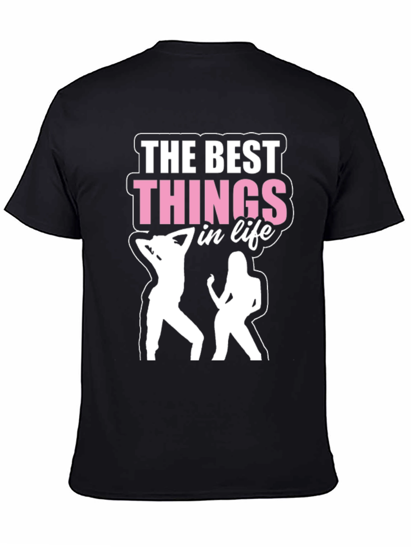 The Best Things in Life T-Shirt - Dancing Design