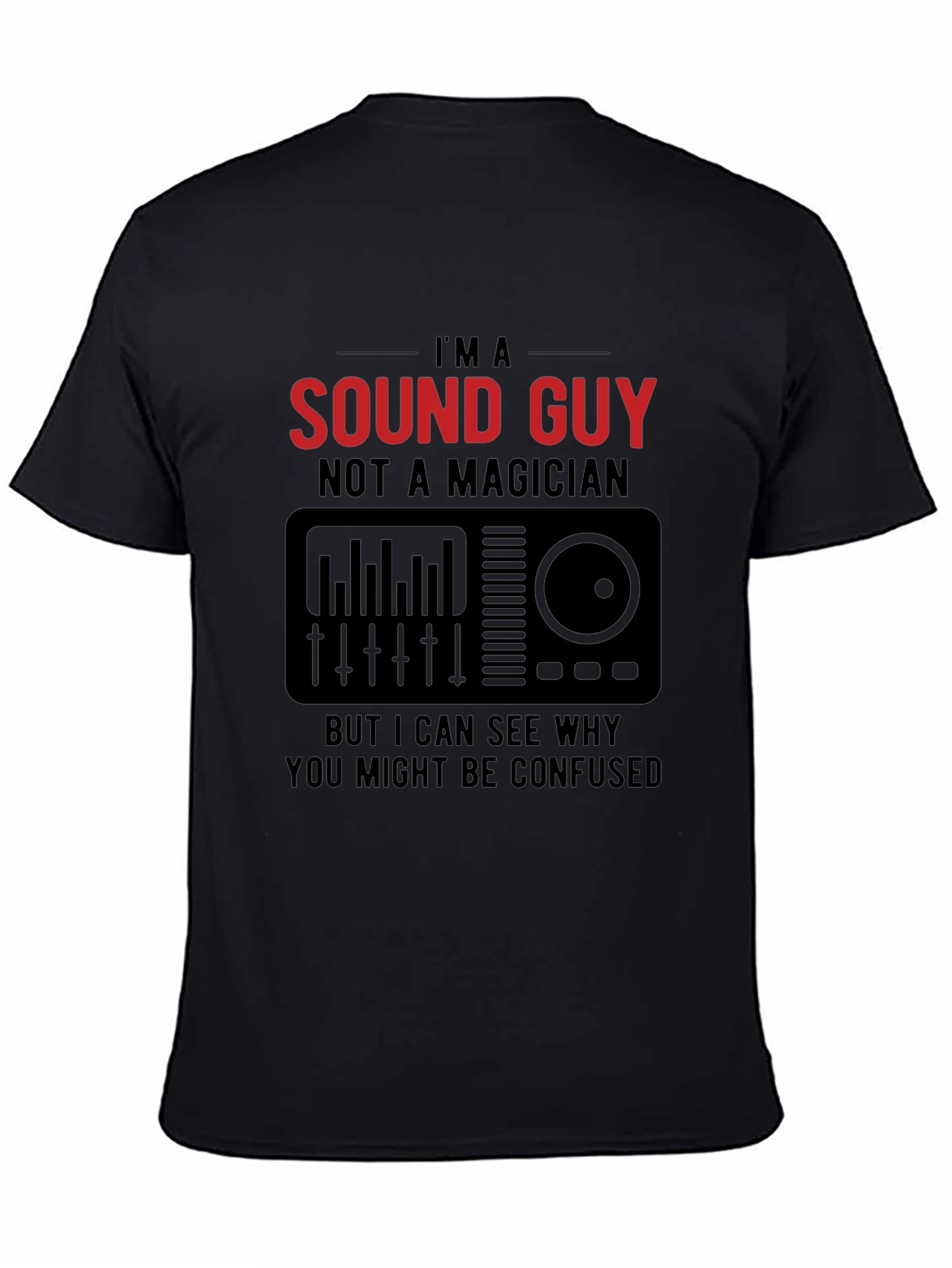 Im a Sound Guy T-Shirt - Musician Tee