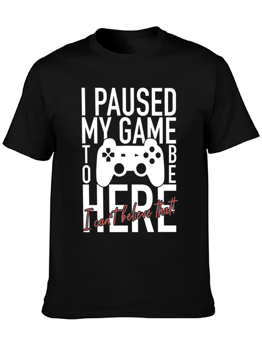 I Paused My Game to Be Here Graphic Tee
