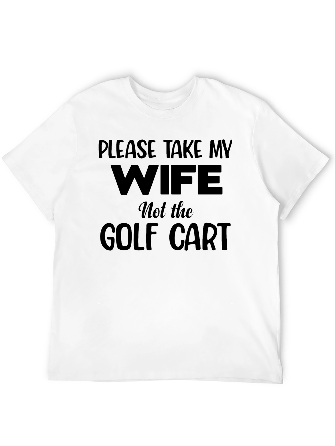 Funny Golf T-Shirt - Please Take My Wife
