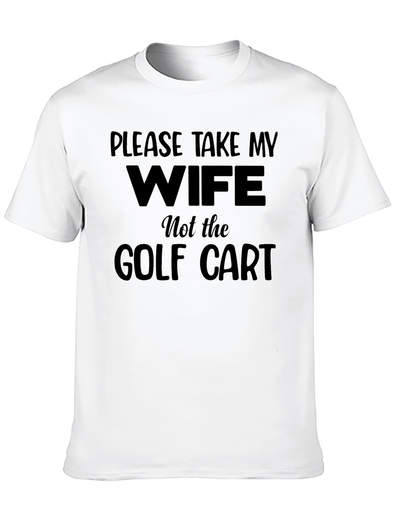 Funny Golf T-Shirt - Please Take My Wife
