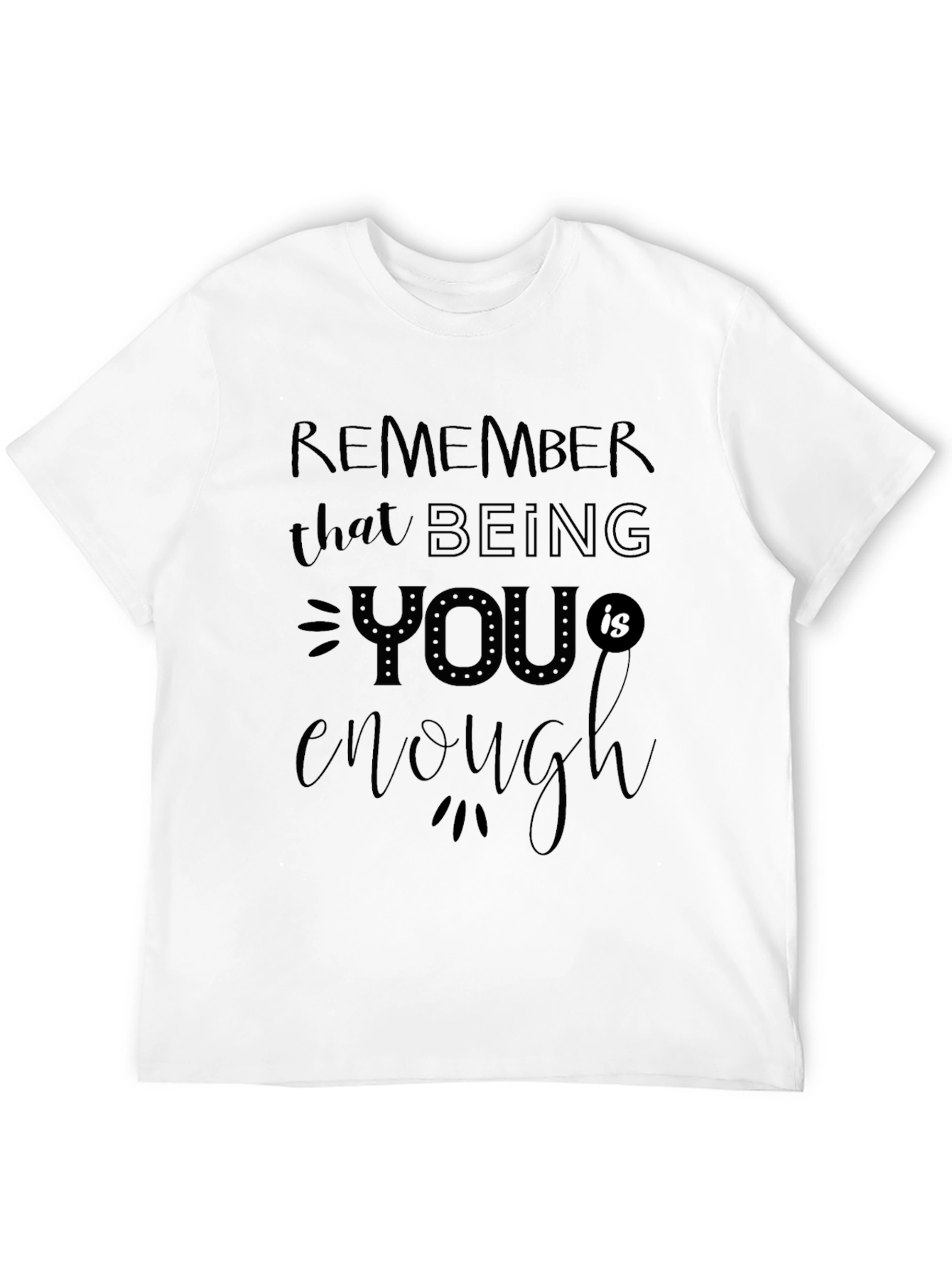 Inspirational Graphic Tee: Remember You are Enough