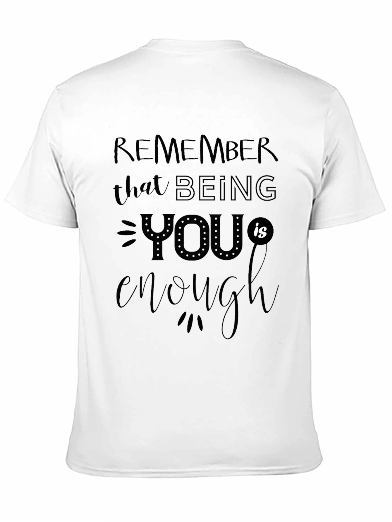 Inspirational Graphic Tee: Remember You are Enough