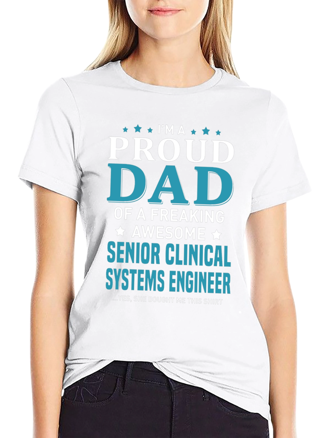Proud Dad Senior Clinical Systems Engineer T-Shirt