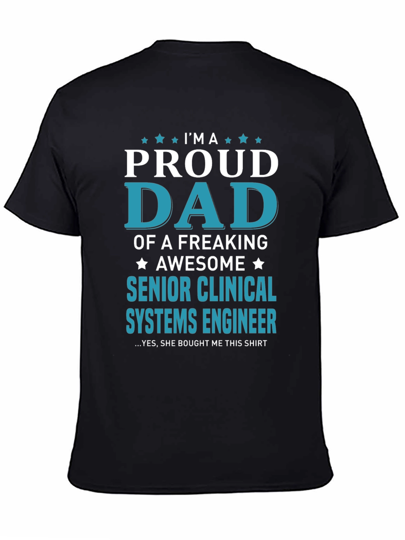 Proud Dad Senior Clinical Systems Engineer T-Shirt
