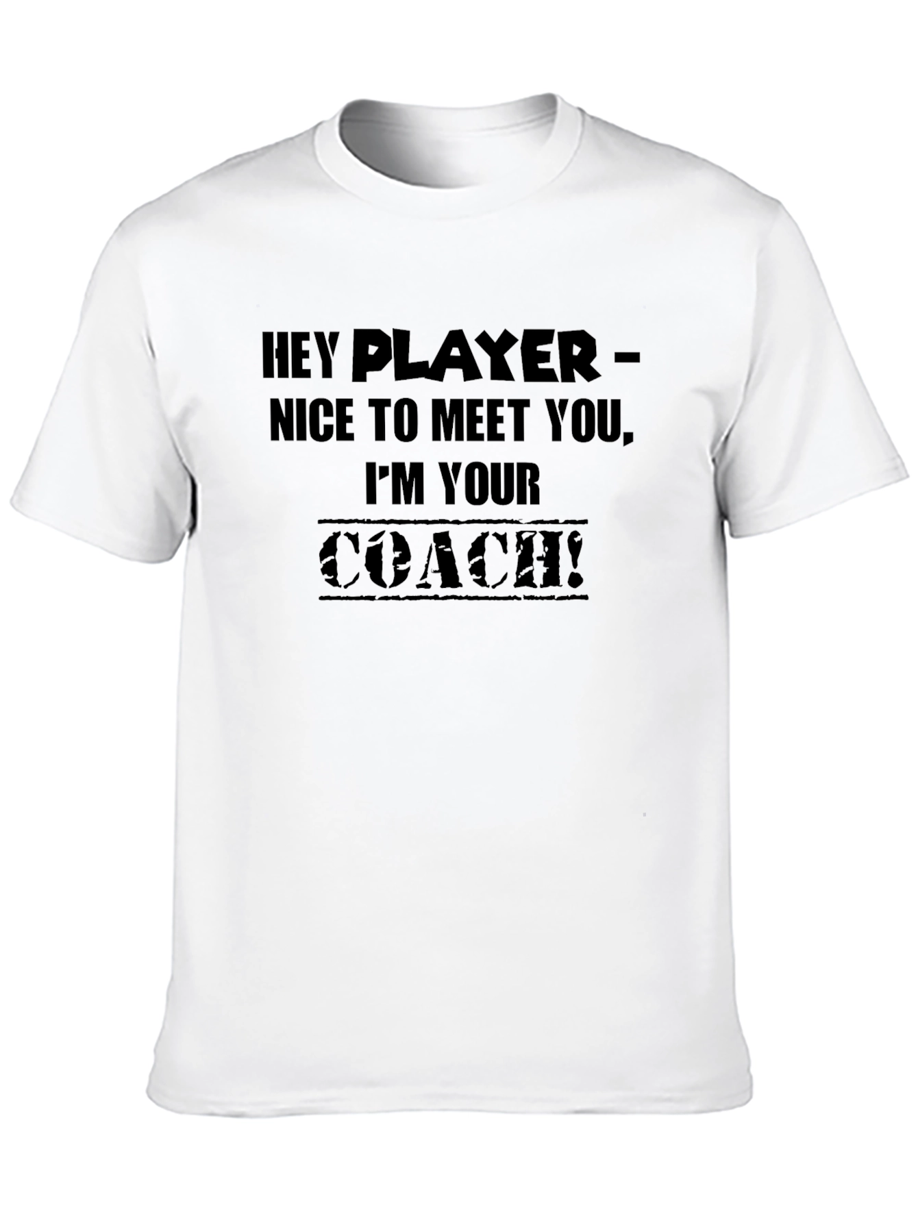 Hey Player Im Your Coach T-Shirt