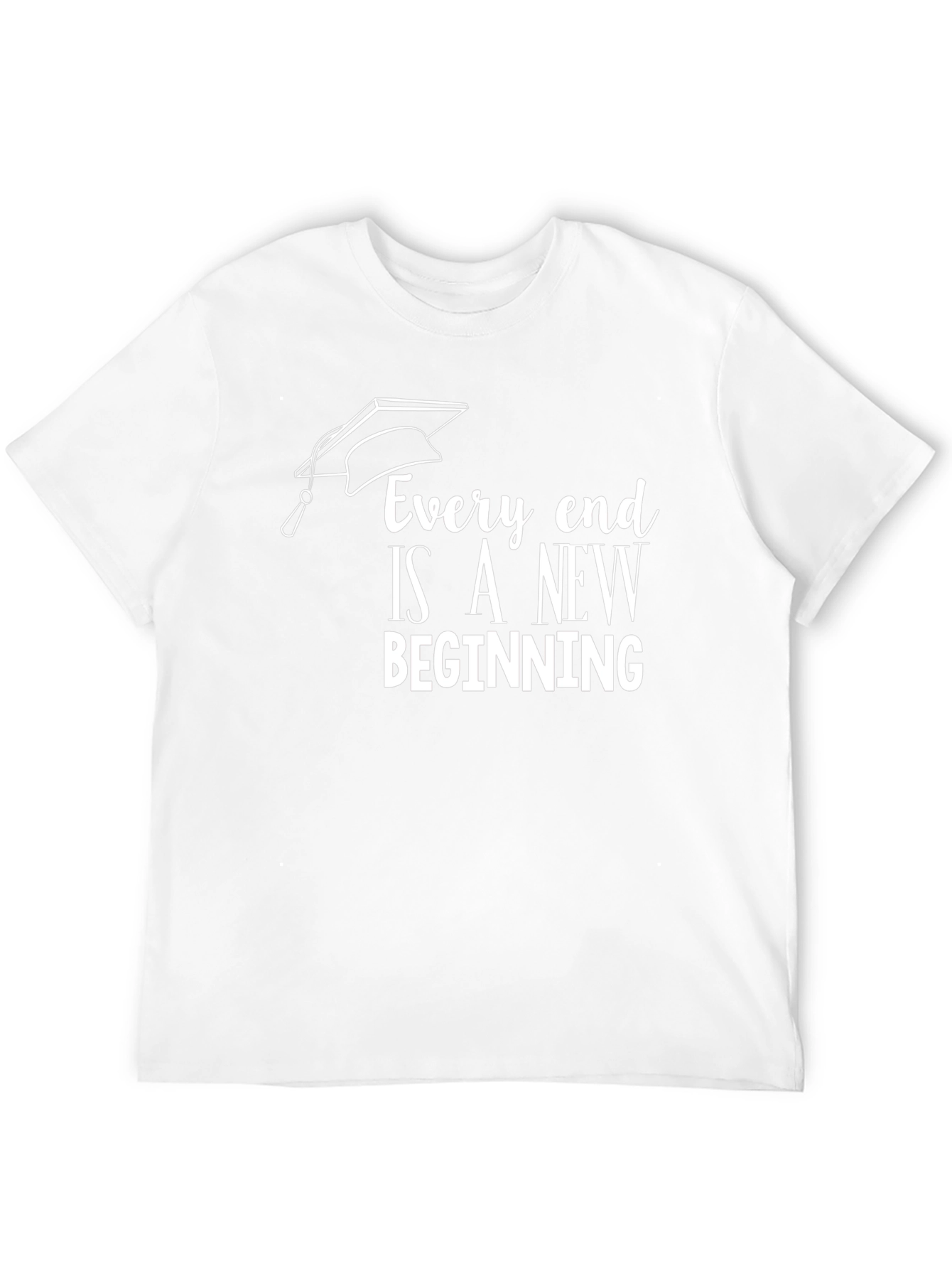 Graduation T-Shirt: Every End Is a New Beginning