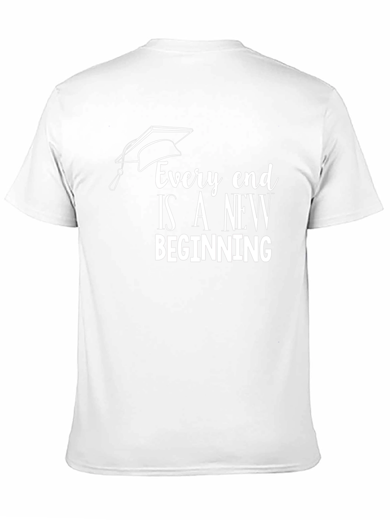 Graduation T-Shirt: Every End Is a New Beginning
