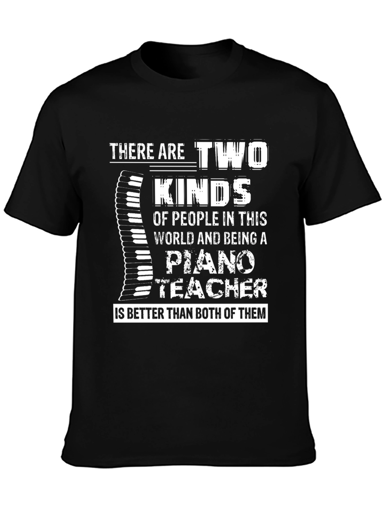 Piano Teacher T-Shirt: Two Kinds of People