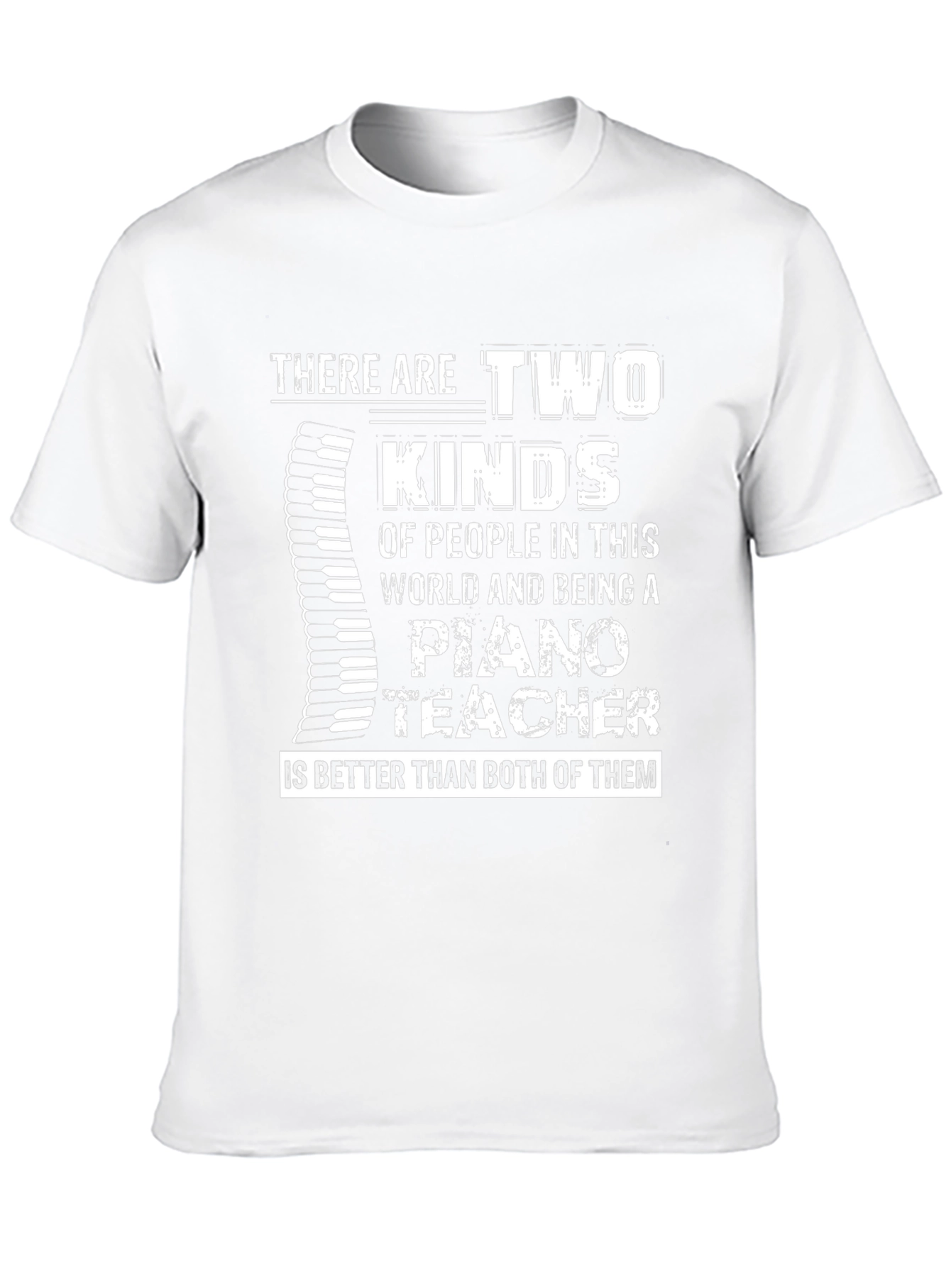 Piano Teacher T-Shirt: Two Kinds of People