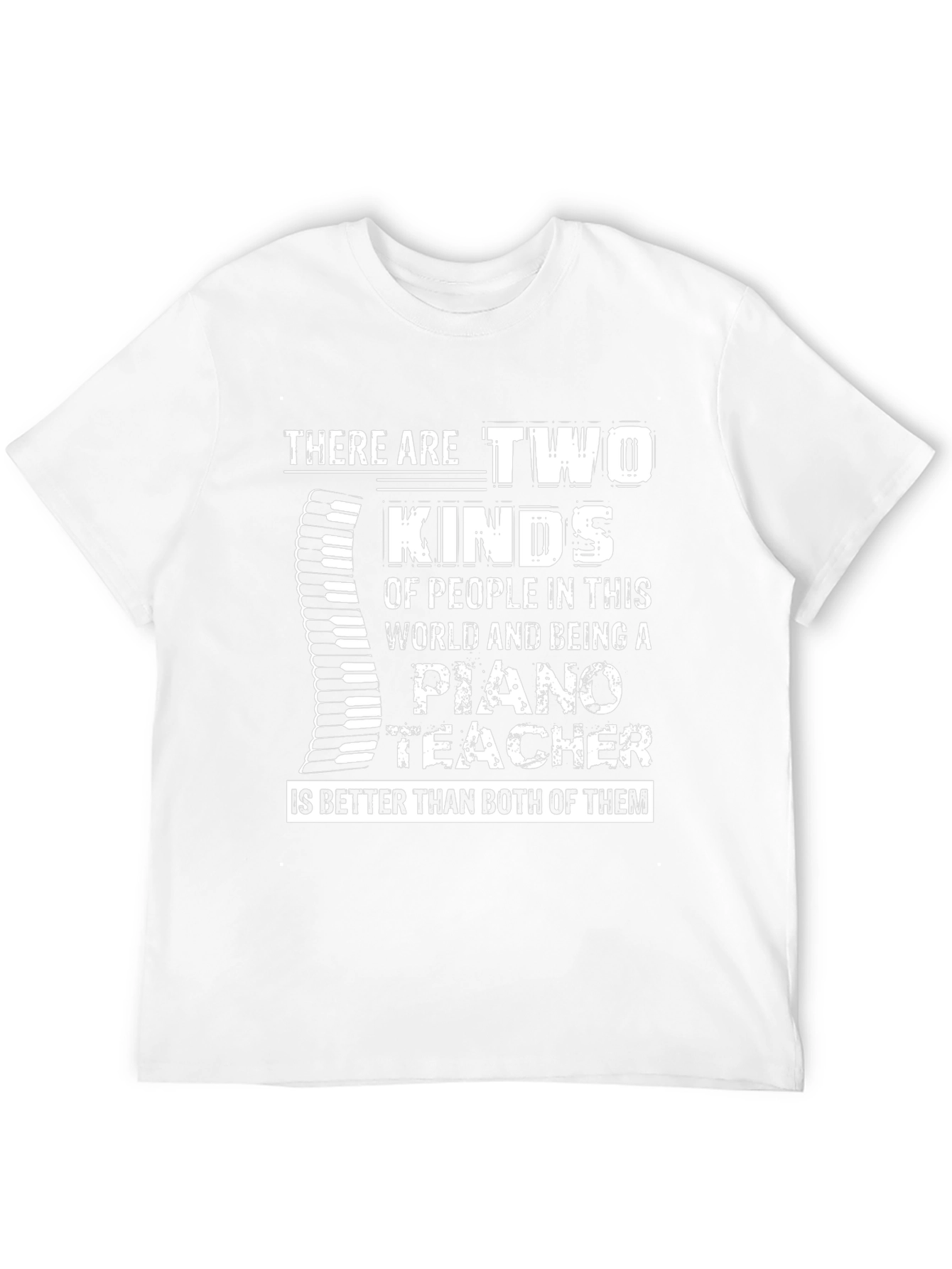 Piano Teacher T-Shirt: Two Kinds of People