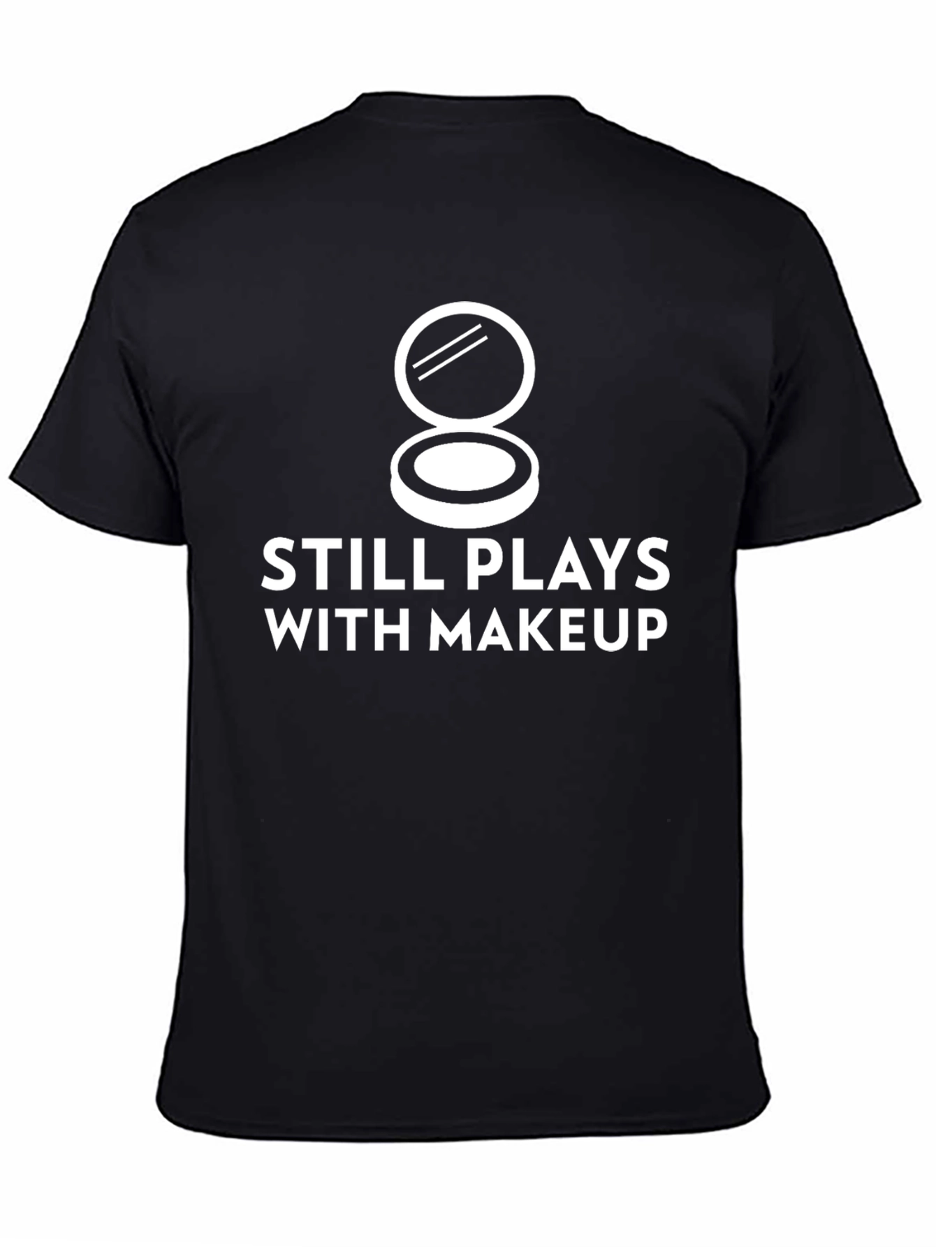 Still Plays With Makeup T-Shirt - Unique Graphic Tee