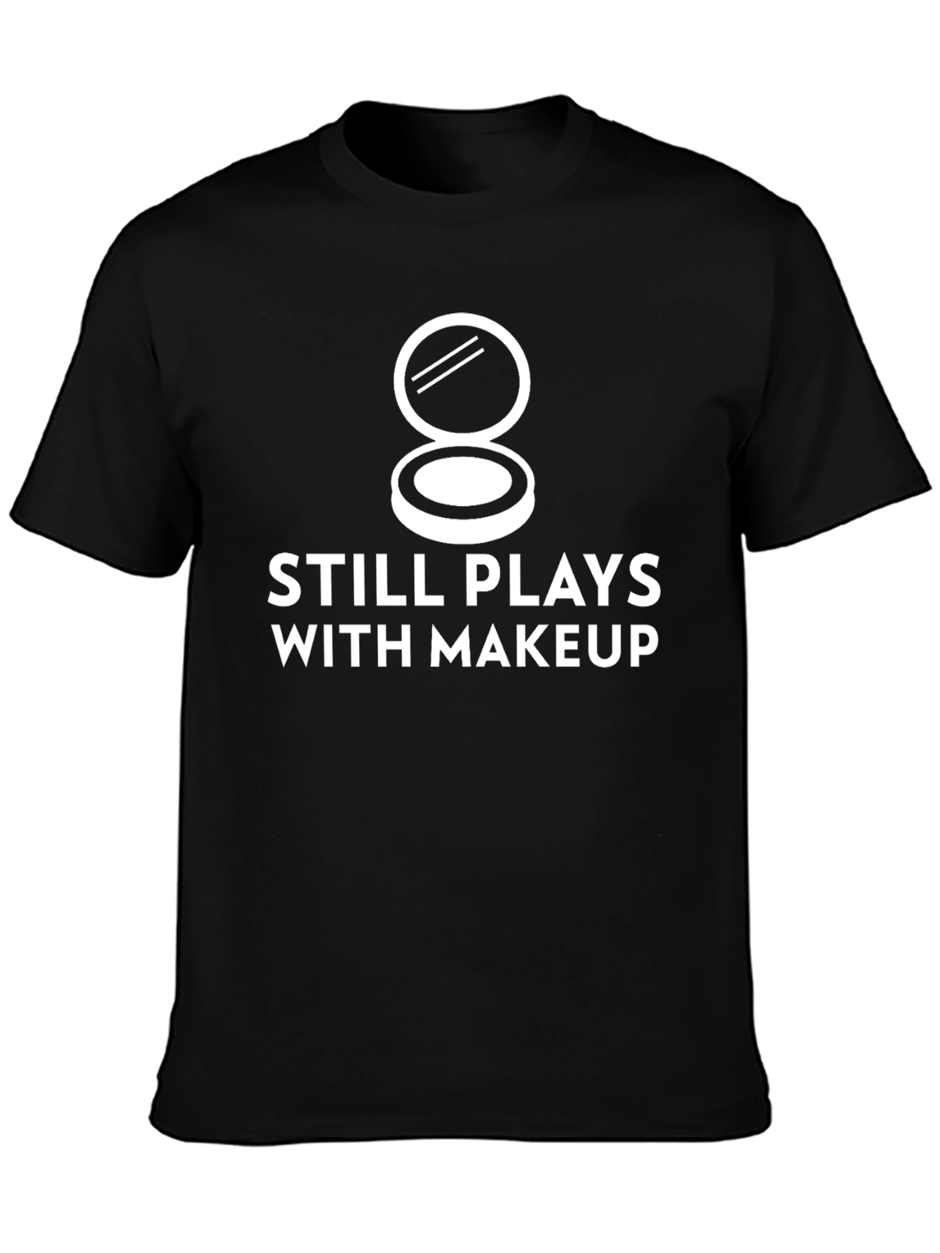 Still Plays With Makeup T-Shirt - Unique Graphic Tee