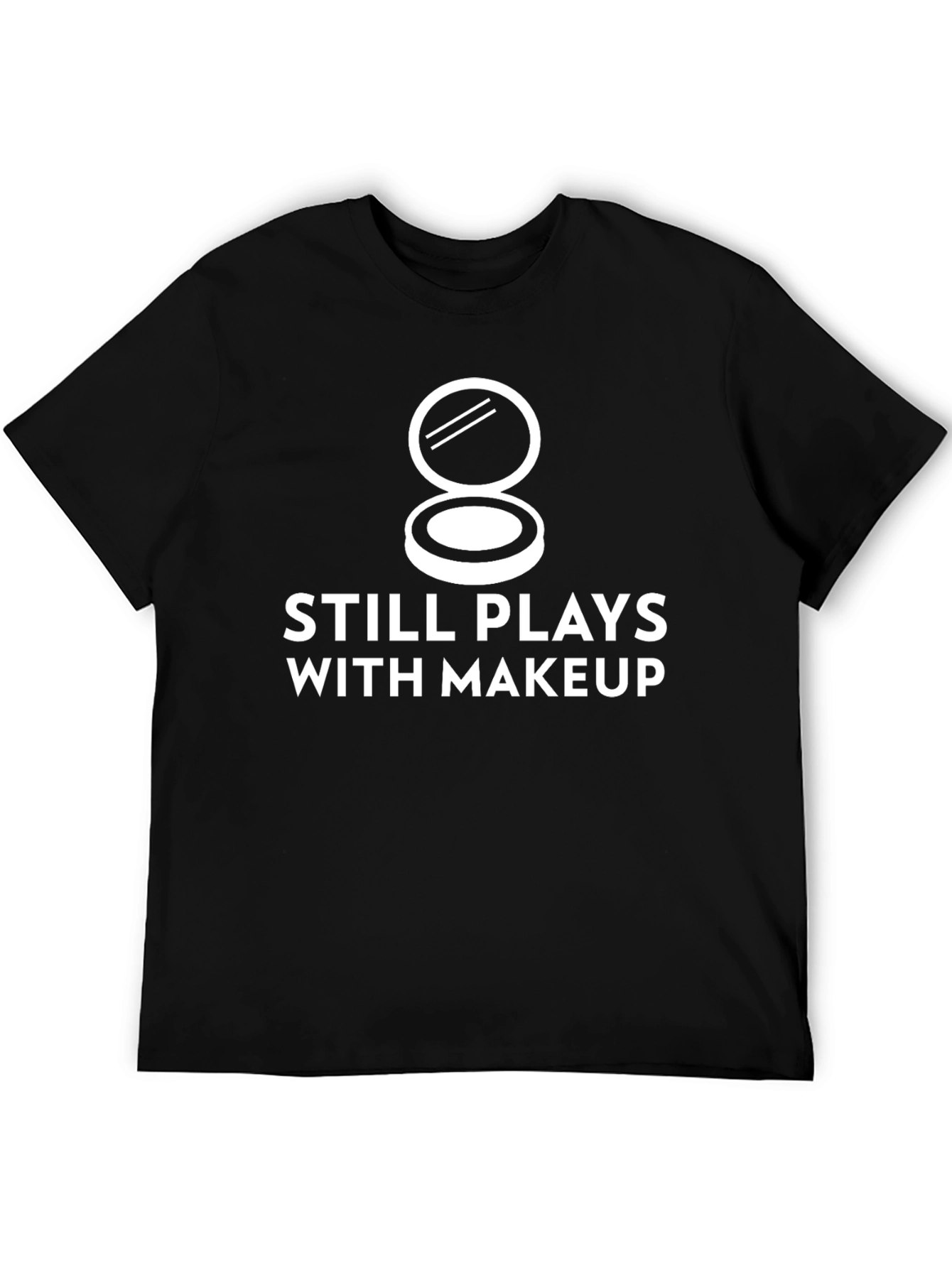 Still Plays With Makeup T-Shirt - Unique Graphic Tee