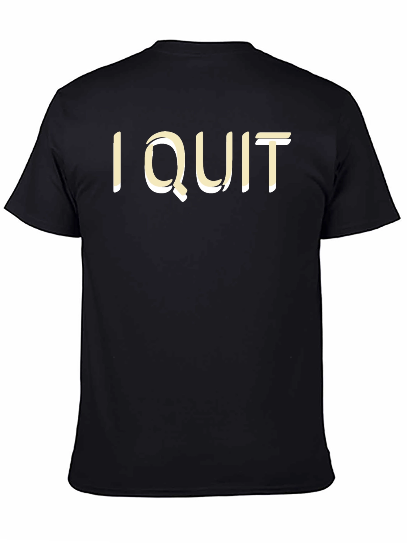 I Quit Statement T-Shirt