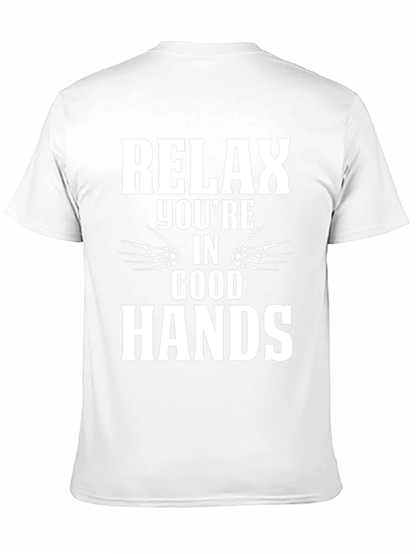 Relax Youre in Good Hands T-Shirt