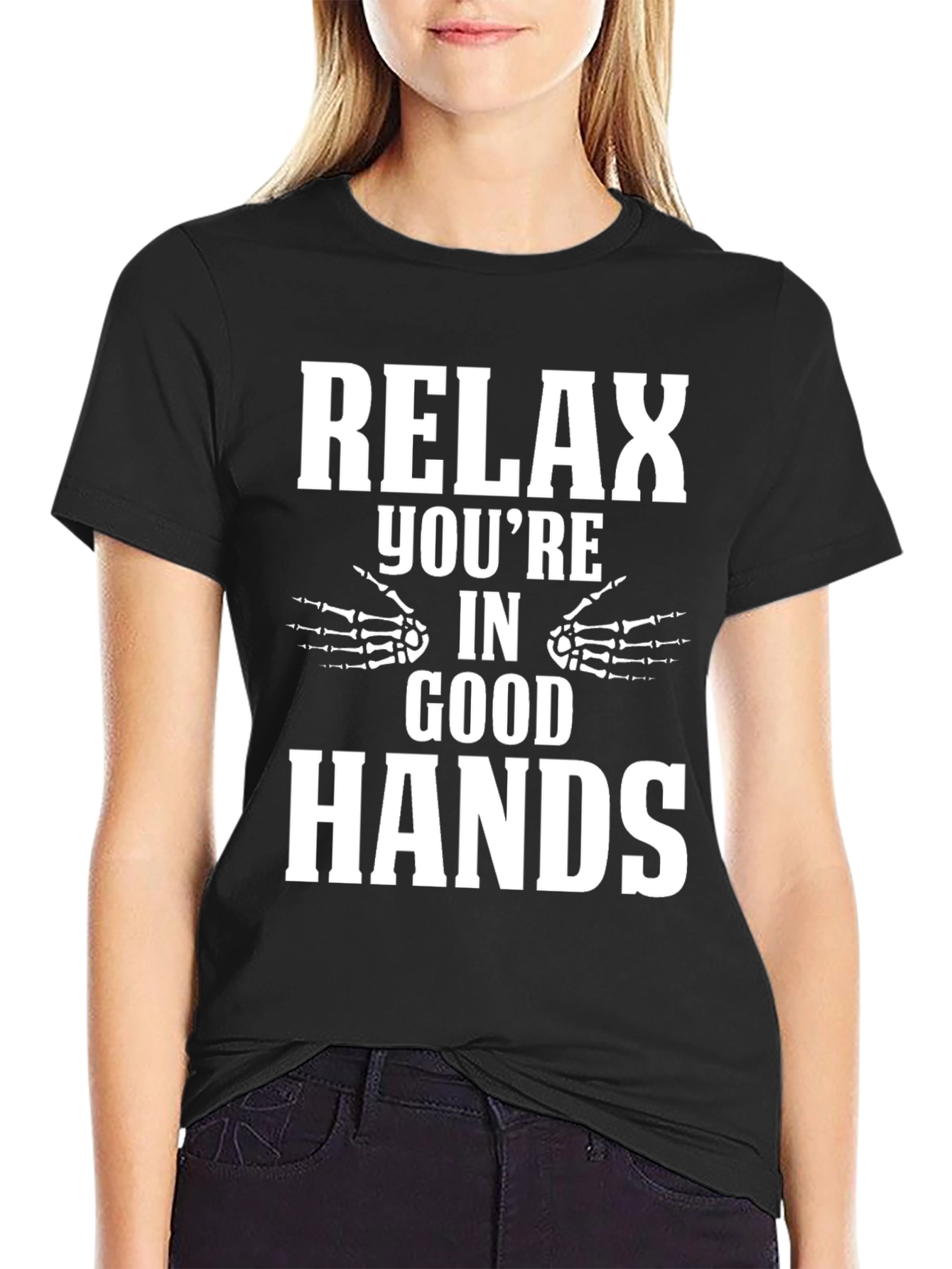 Relax Youre in Good Hands T-Shirt
