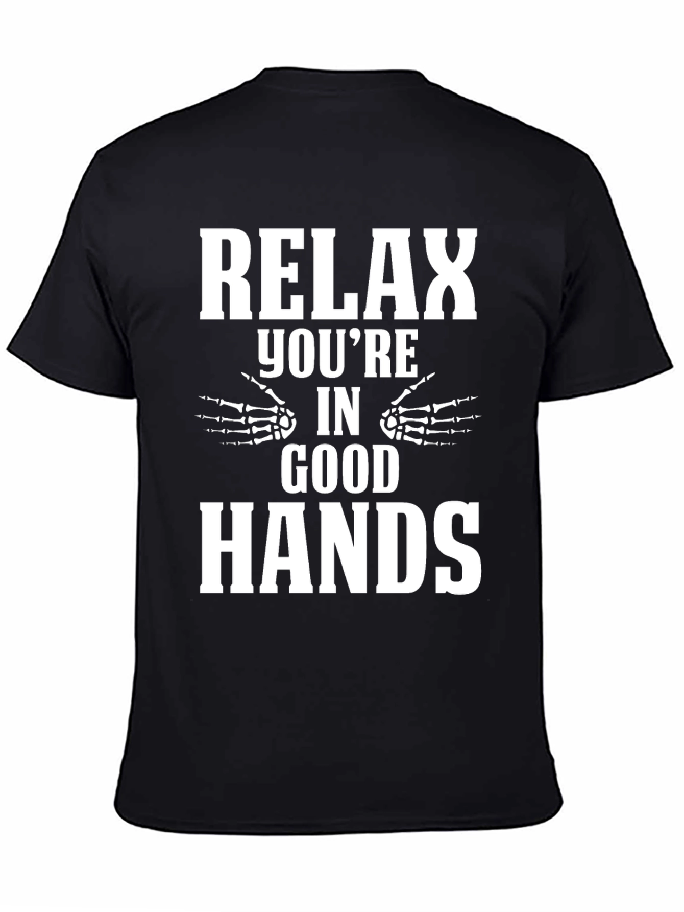 Relax Youre in Good Hands T-Shirt