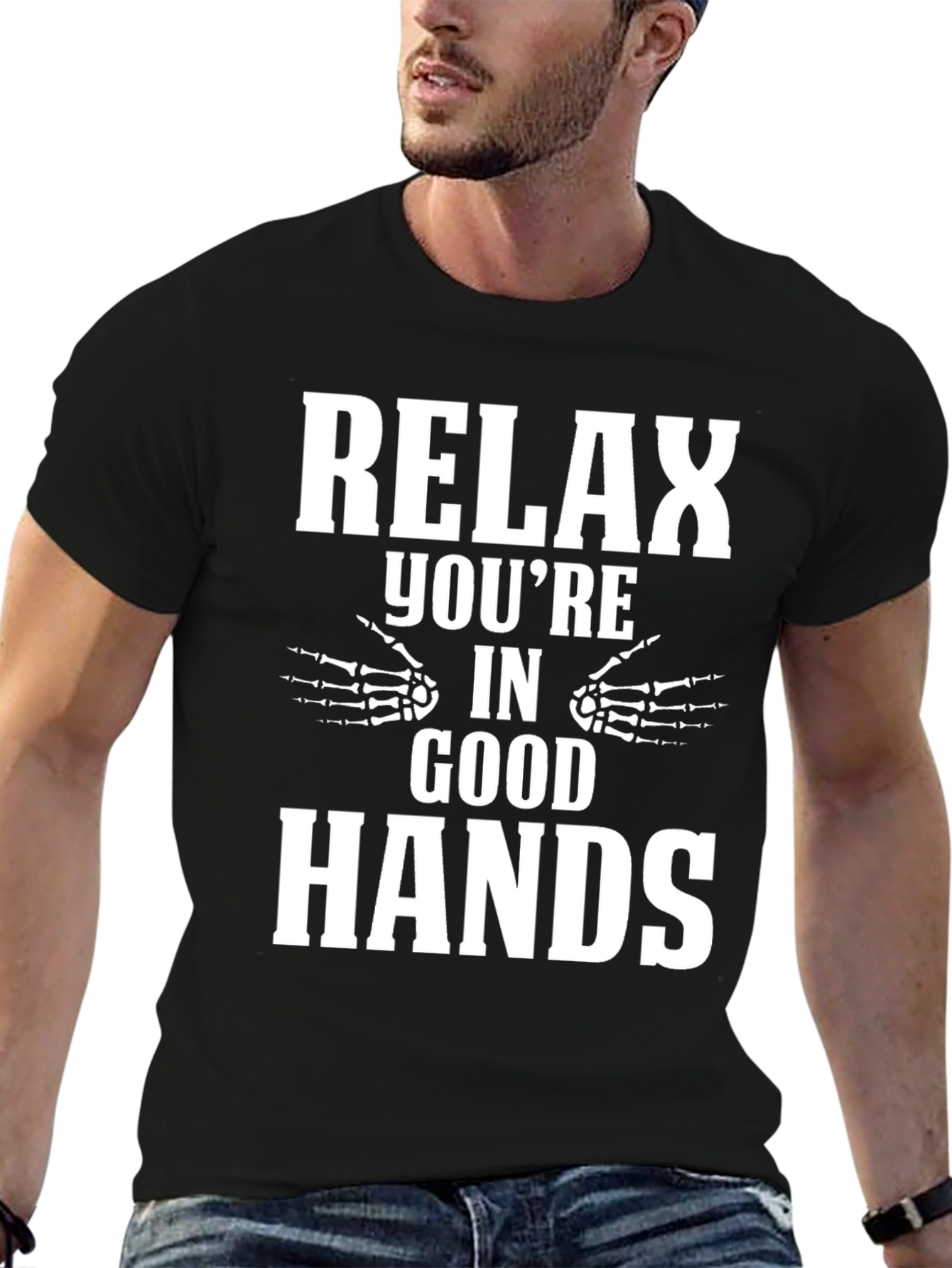 Relax Youre in Good Hands T-Shirt