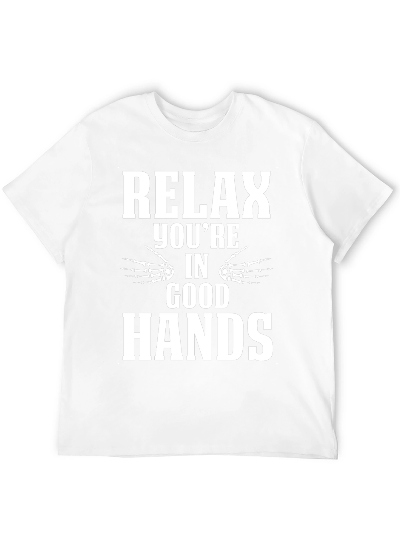 Relax Youre in Good Hands T-Shirt