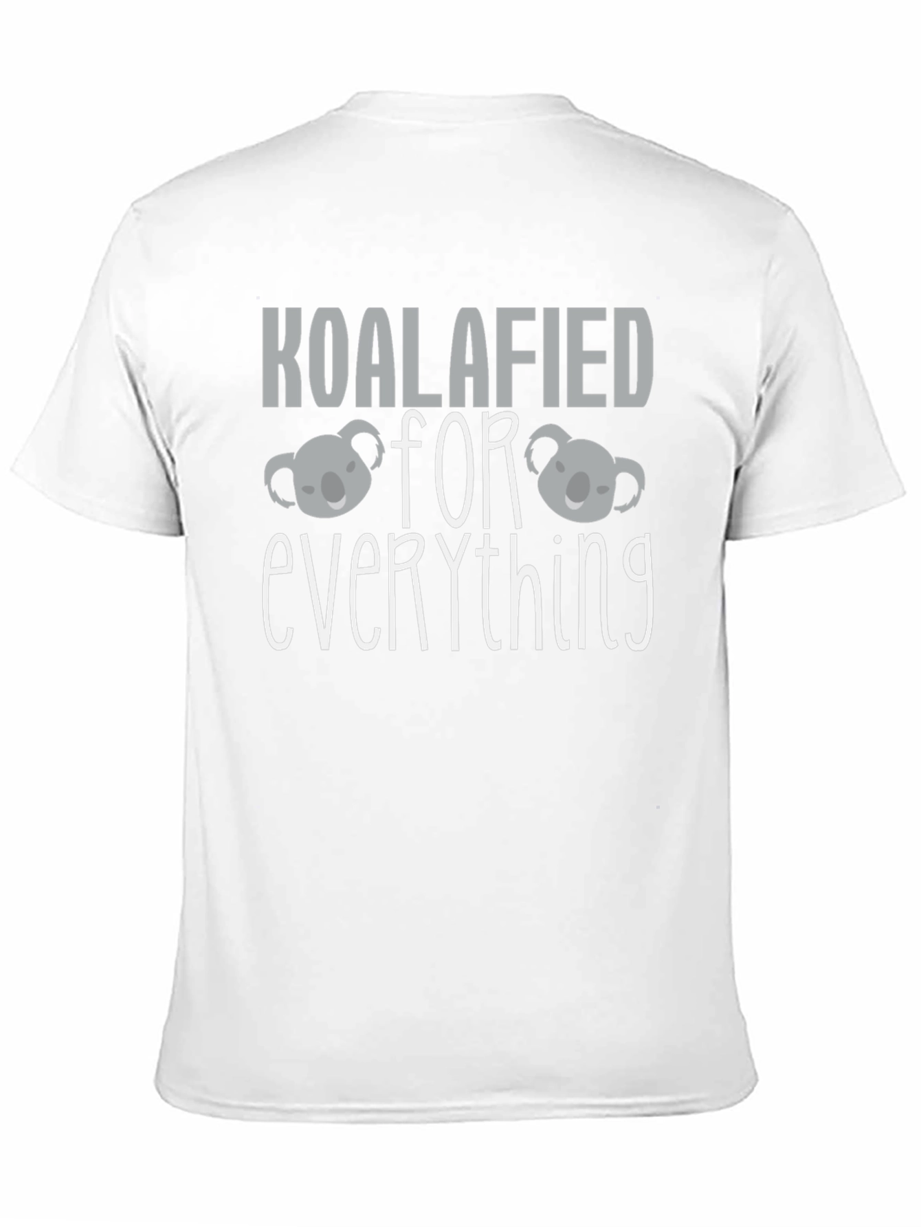 Koalafied For Everything T-Shirt