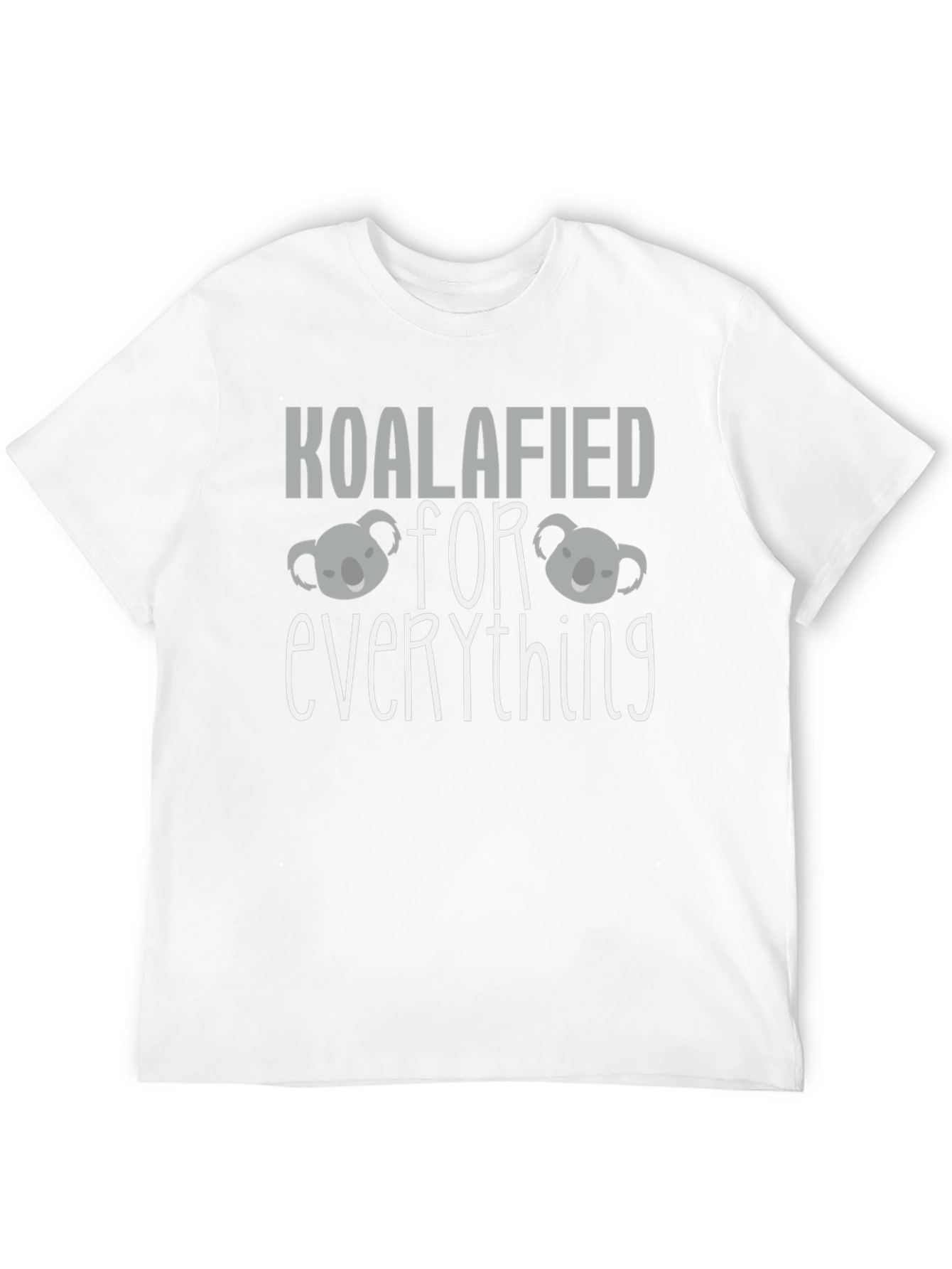 Koalafied For Everything T-Shirt