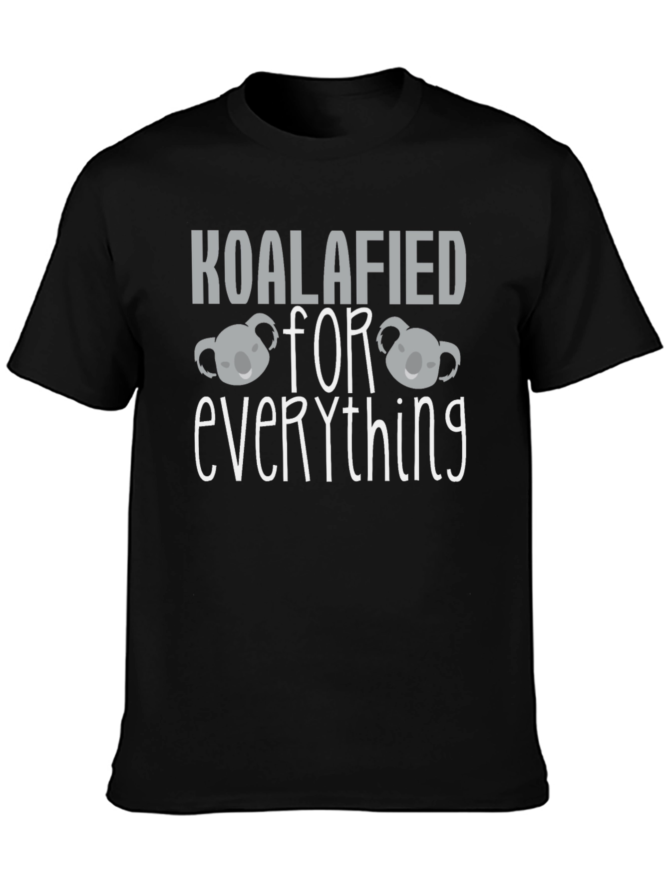 Koalafied For Everything T-Shirt