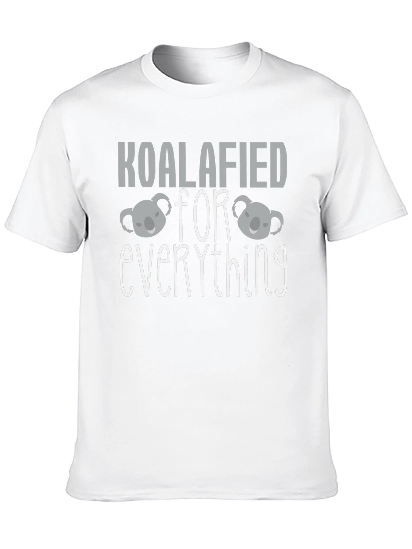 Koalafied For Everything T-Shirt
