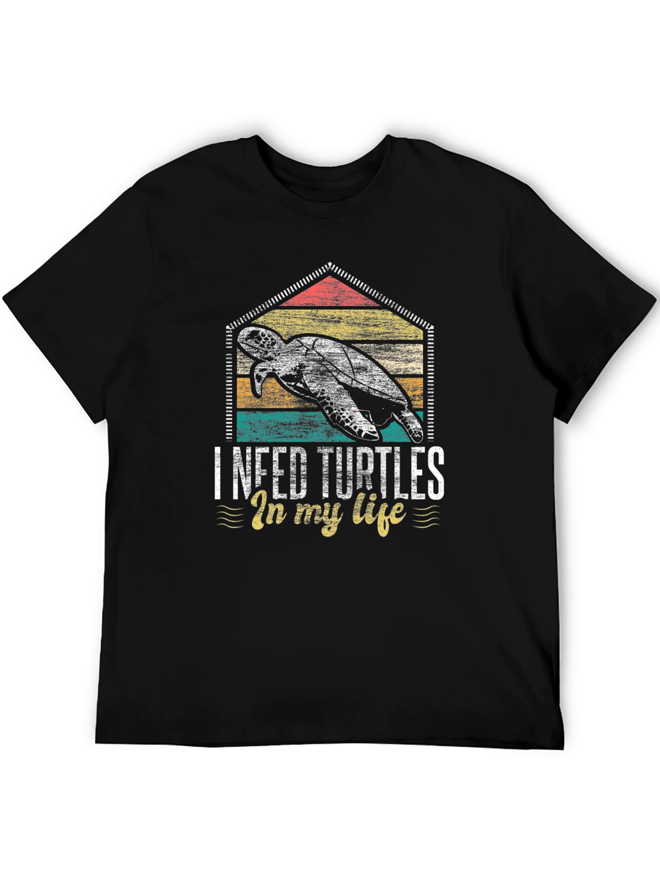 I Need Turtles in My Life T-Shirt