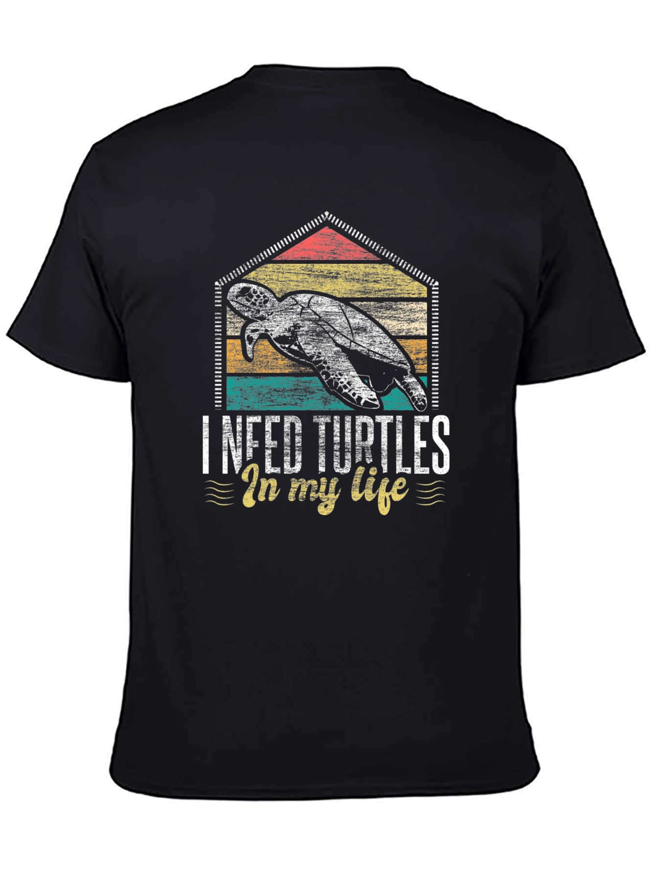I Need Turtles in My Life T-Shirt