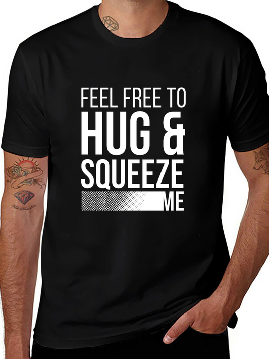 Feel Free to Hug & Squeeze Me T-Shirt - Black