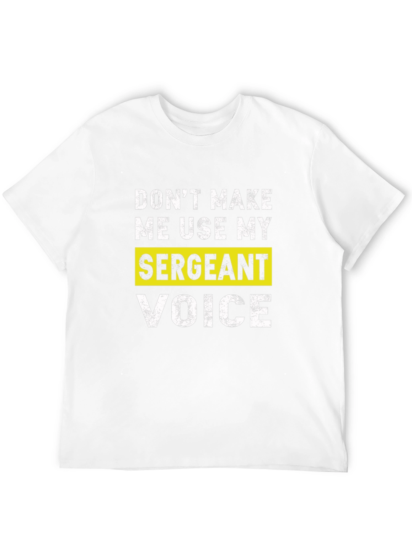 Sarcastic Sergeant Voice T-Shirt - Funny Military Gift