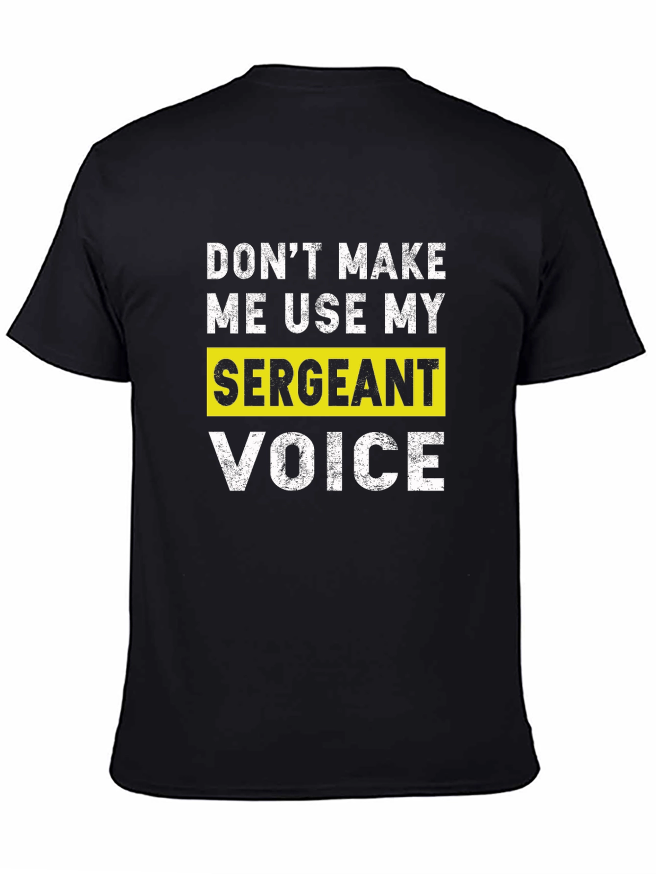 Sarcastic Sergeant Voice T-Shirt - Funny Military Gift