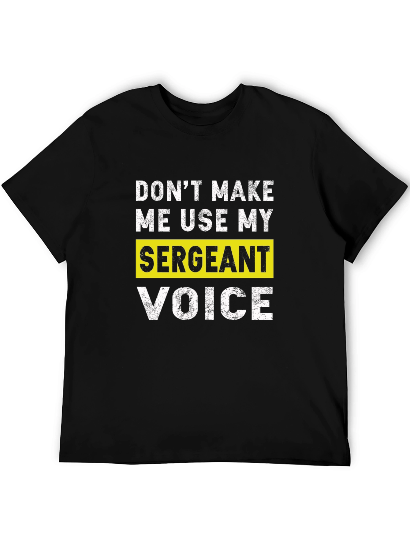 Sarcastic Sergeant Voice T-Shirt - Funny Military Gift