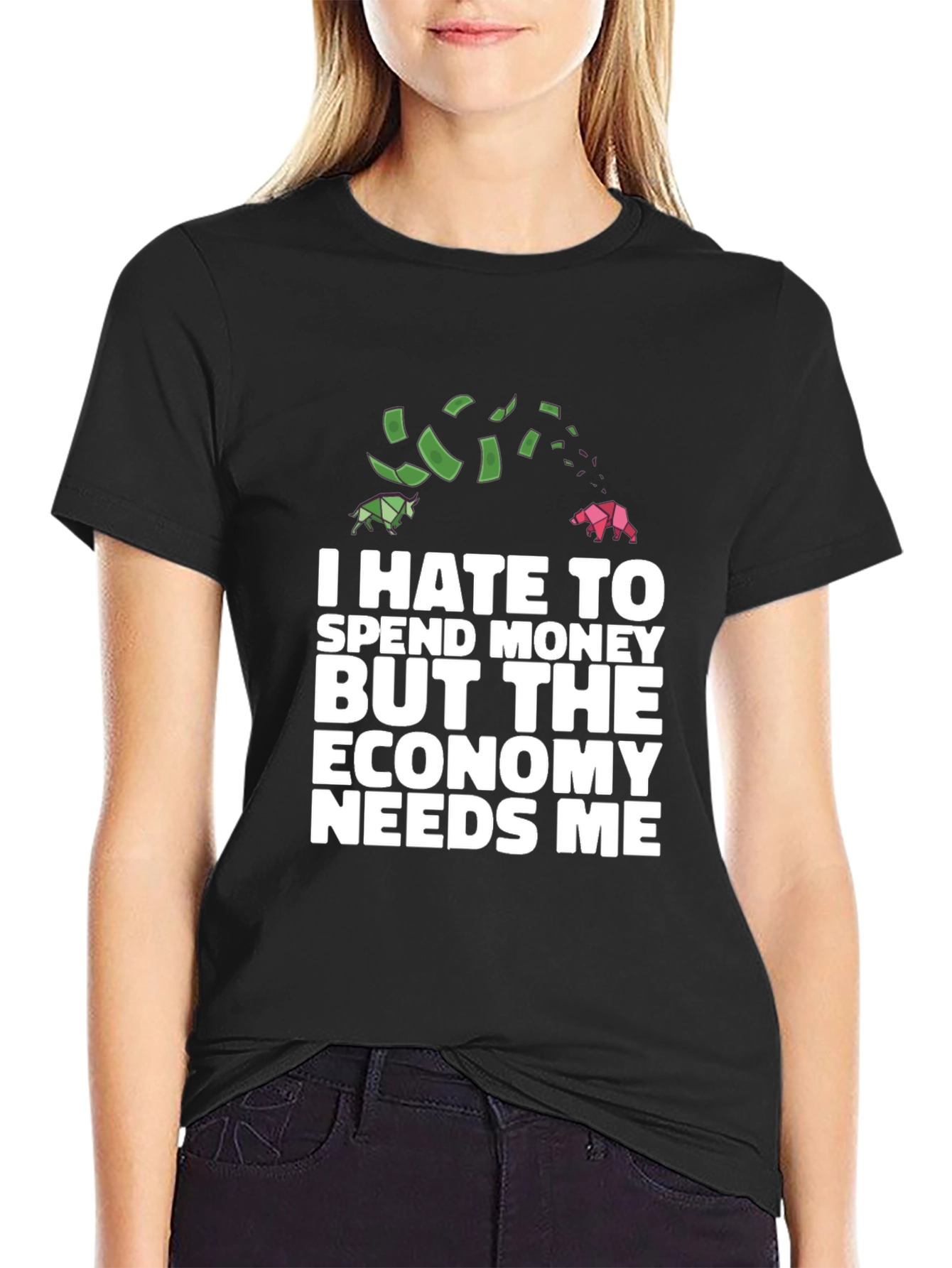 I Hate To Spend Economy Needs Me Funny T-Shirt