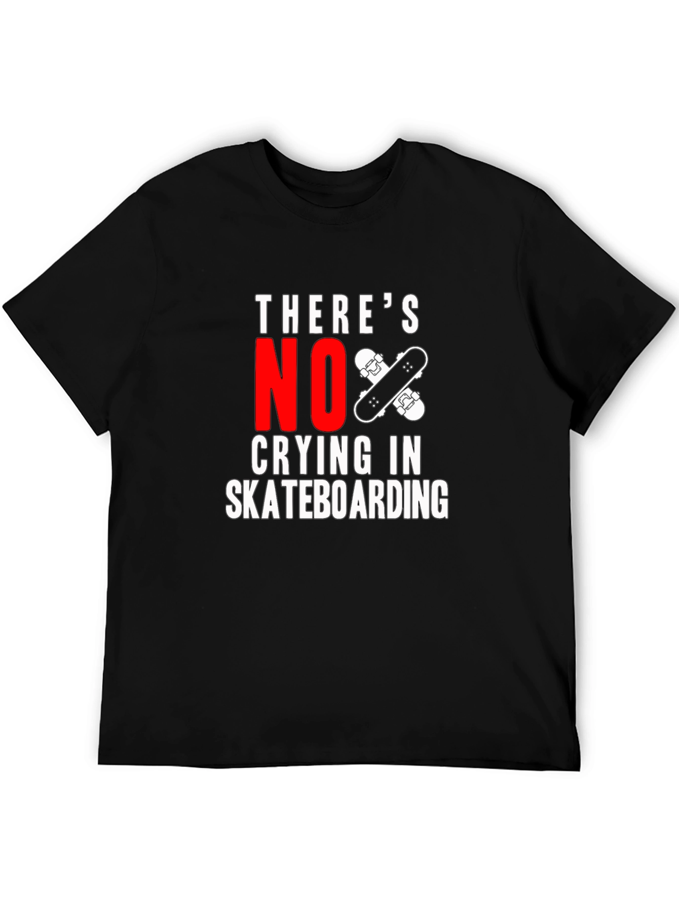 Theres No Crying In Skateboarding T-Shirt
