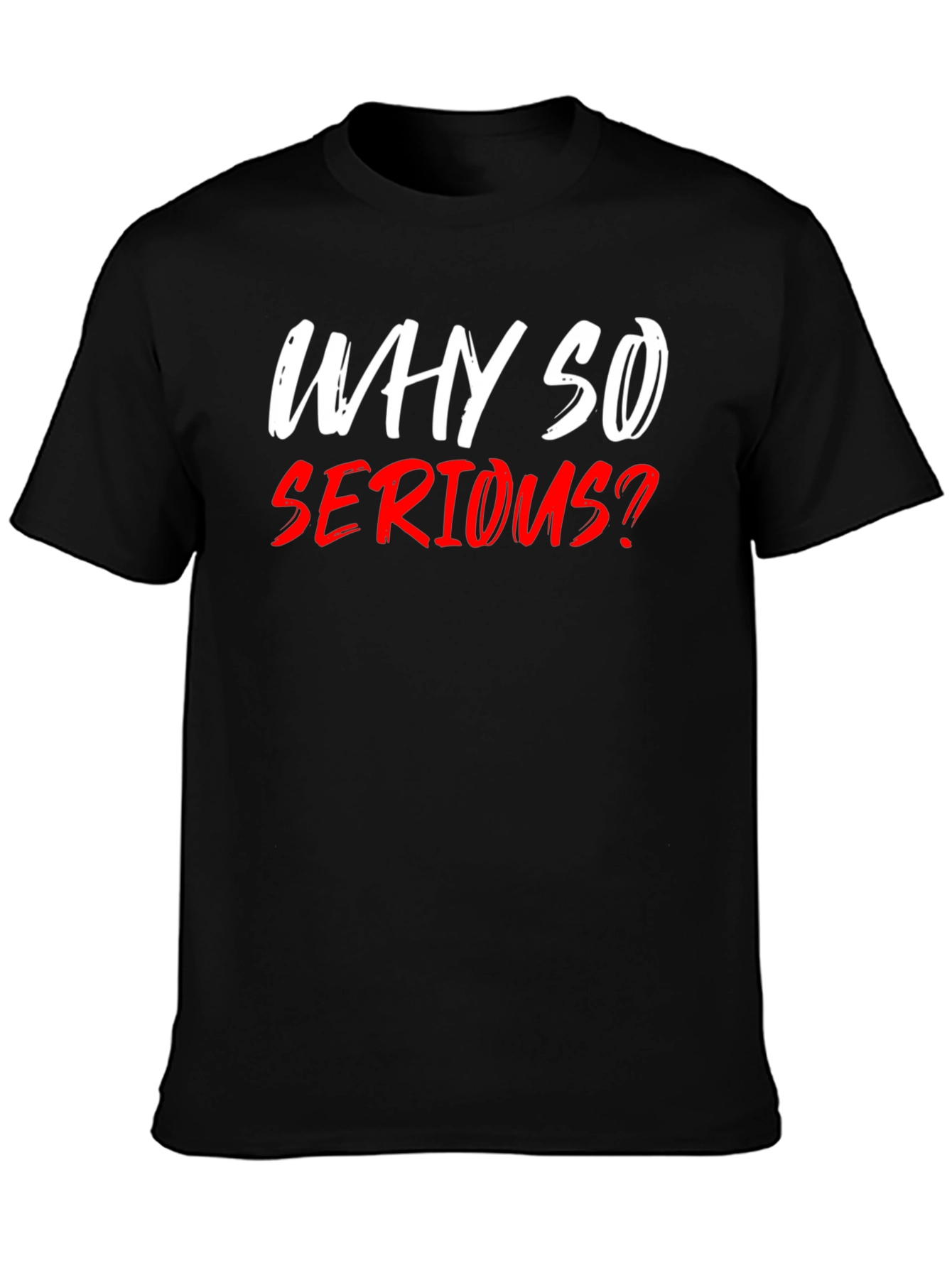 Why So Serious? Graphic T-Shirt - Black Cotton Tee