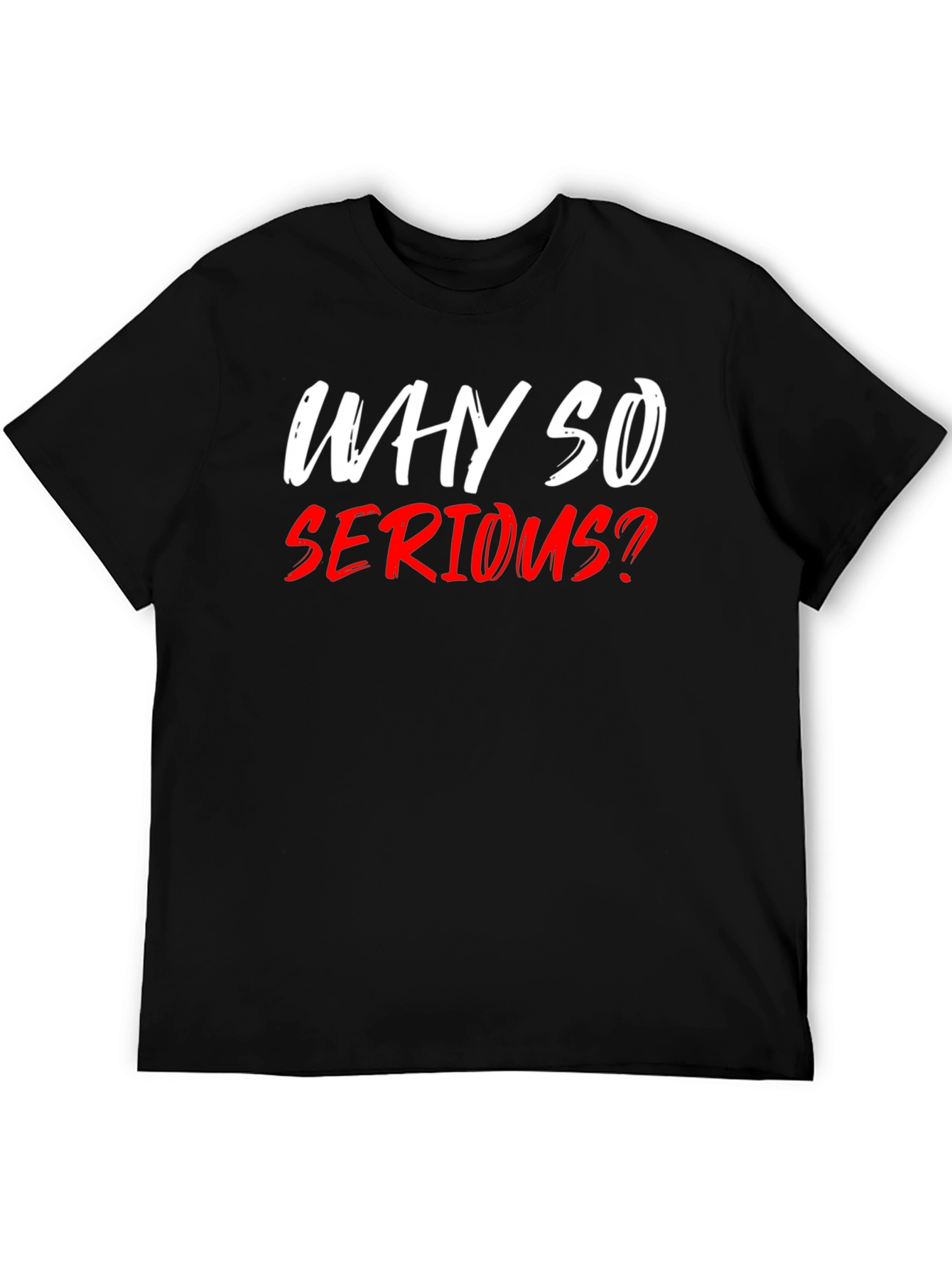 Why So Serious? Graphic T-Shirt - Black Cotton Tee