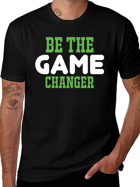 Be The Game Changer T-Shirt - Stylish & Motivational