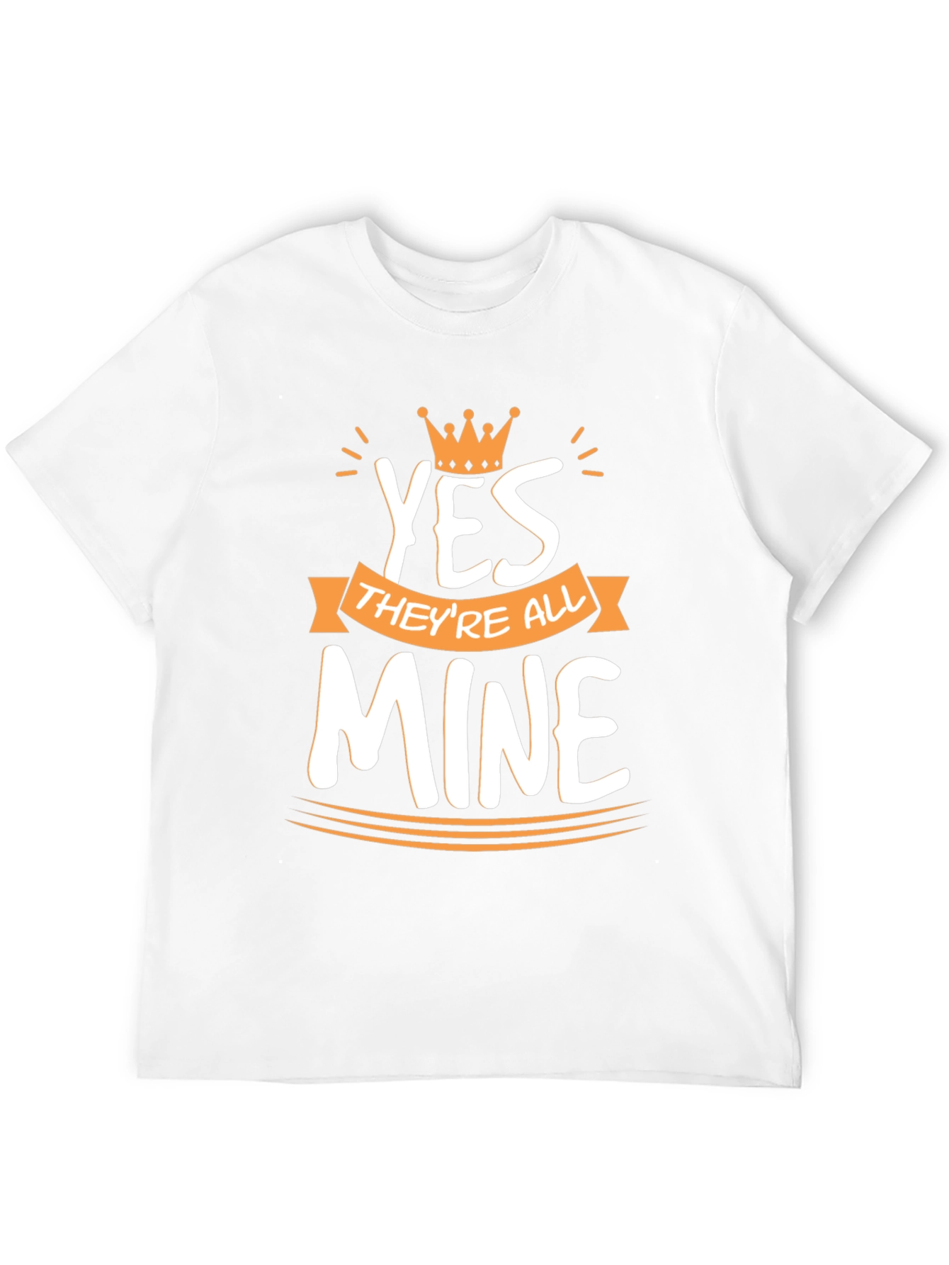 King Dad T-Shirt: Yes Theyre All Mine