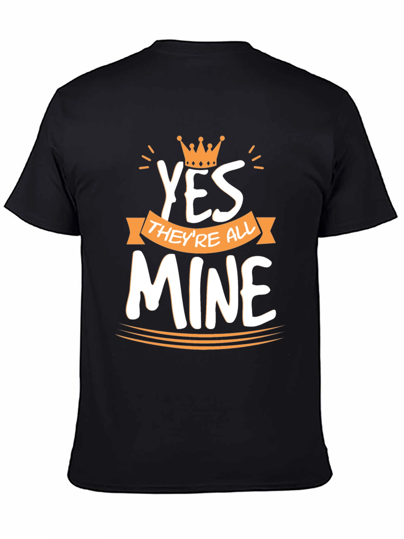 King Dad T-Shirt: Yes Theyre All Mine