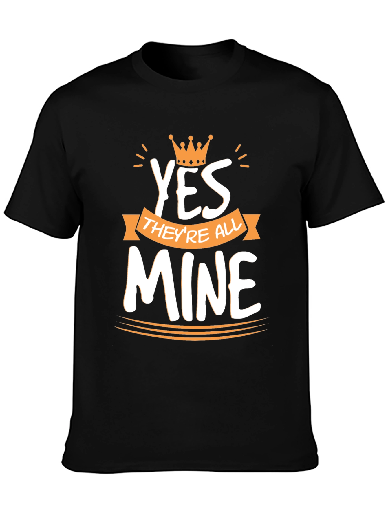 King Dad T-Shirt: Yes Theyre All Mine
