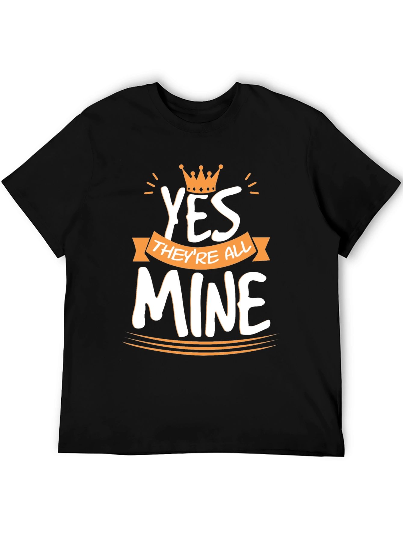 King Dad T-Shirt: Yes Theyre All Mine