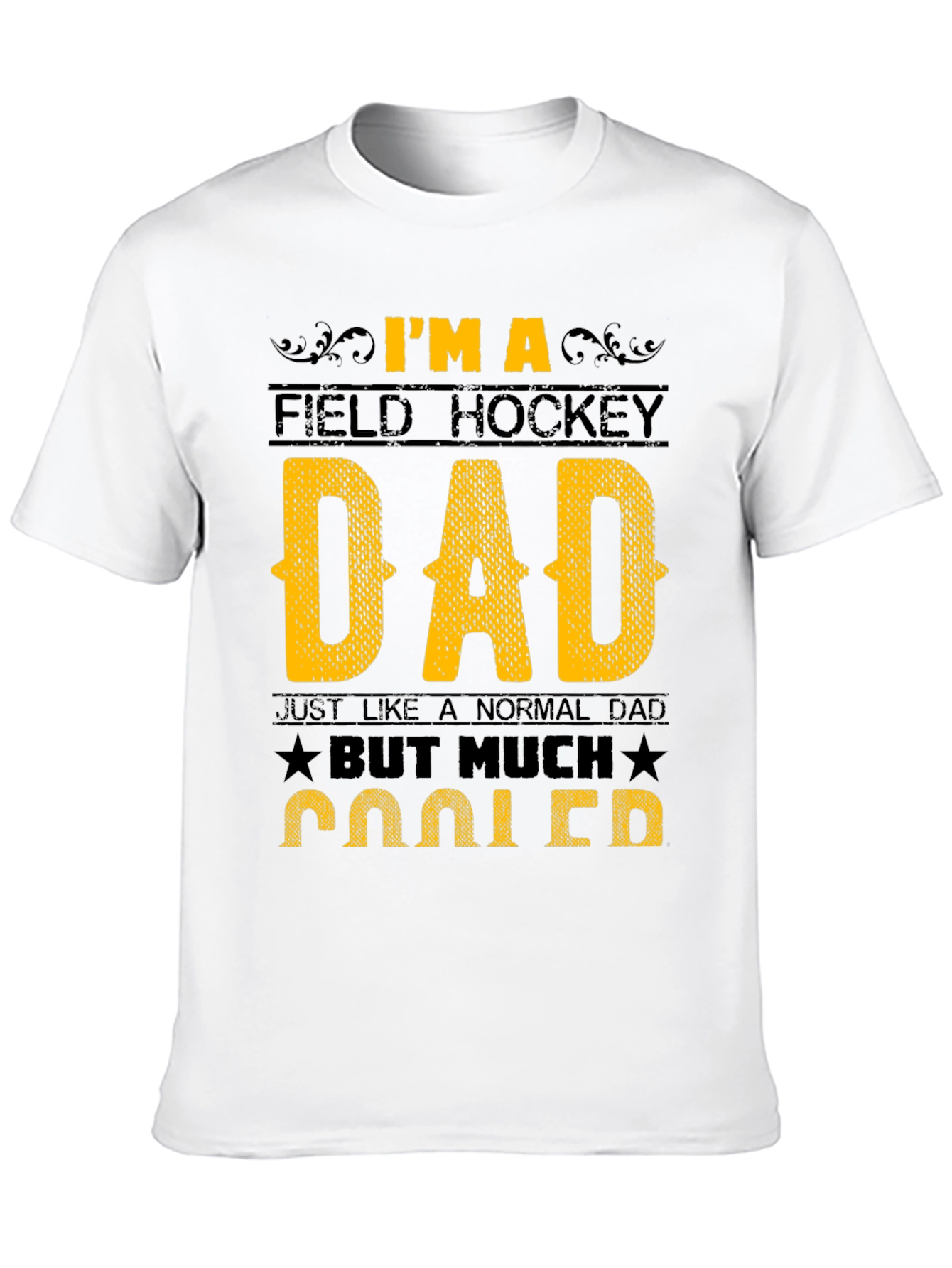 Field Hockey Dad T-Shirt - Much Cooler Dad