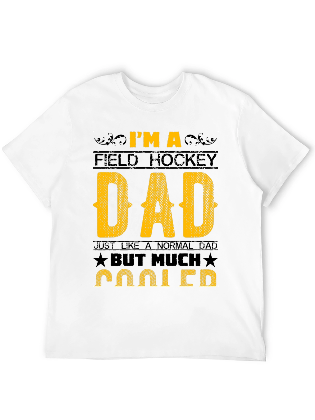 Field Hockey Dad T-Shirt - Much Cooler Dad
