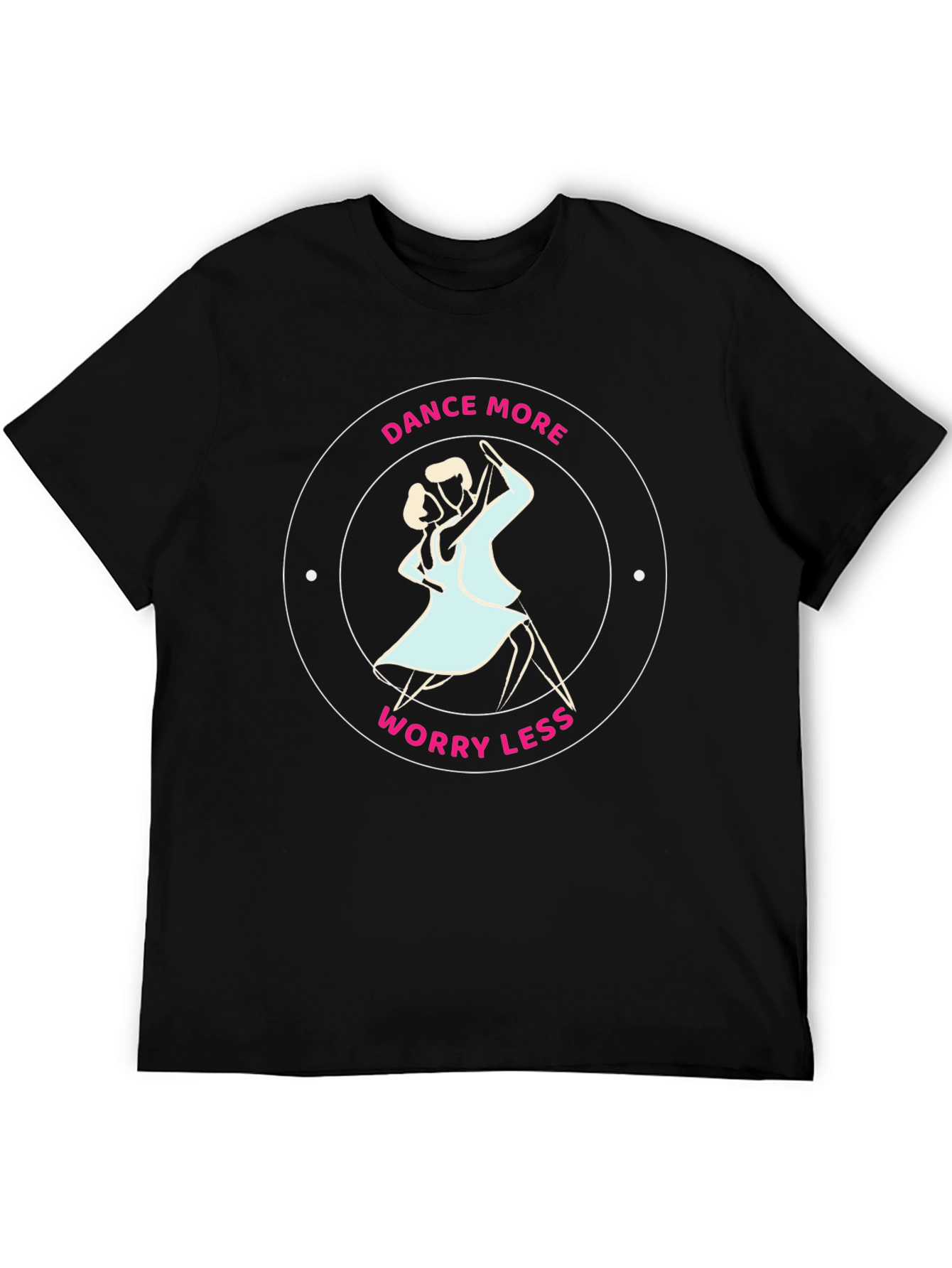 Dance More Worry Less Black Graphic Tee