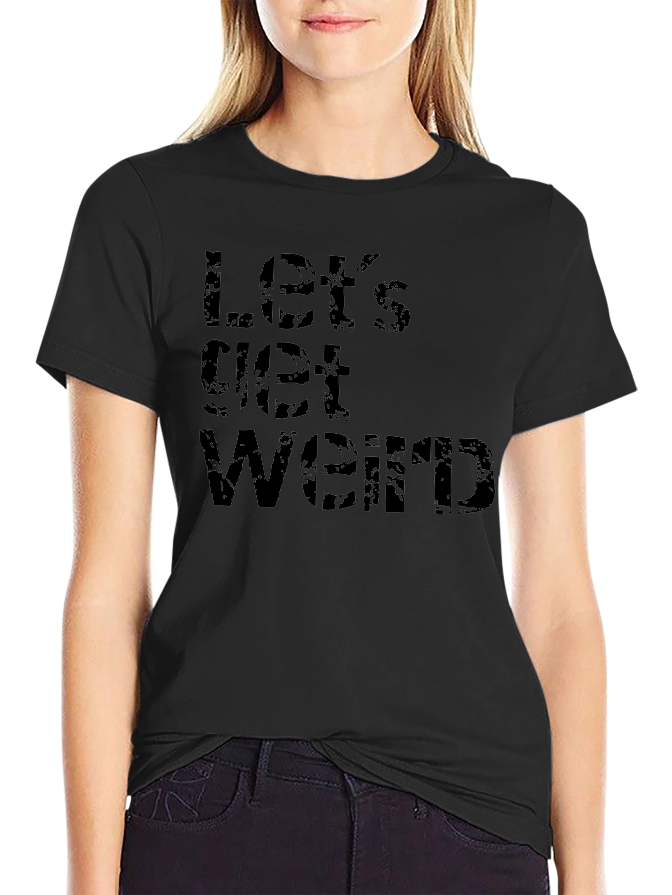 Lets Get Weird Black T-Shirt