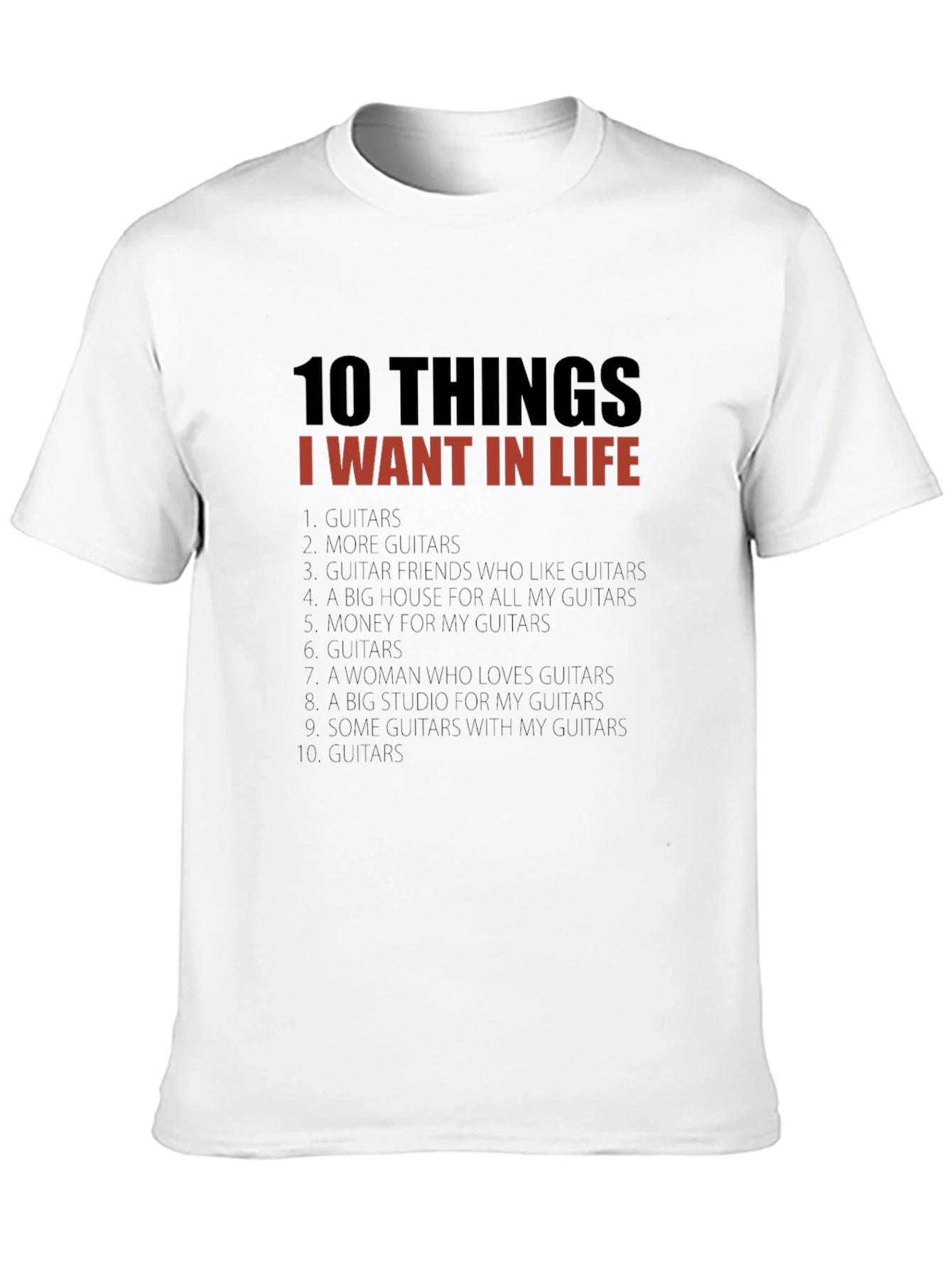 Guitar Lover T-Shirt: 10 Things I Want