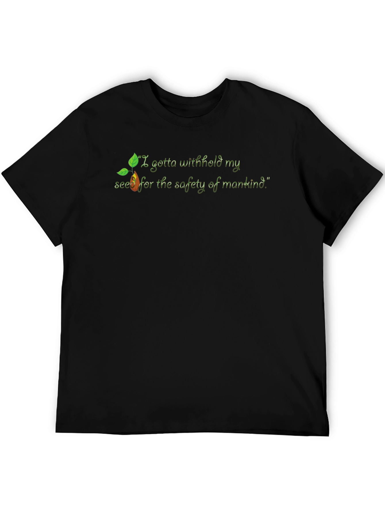 I Gotta Withhold My Seed T-Shirt