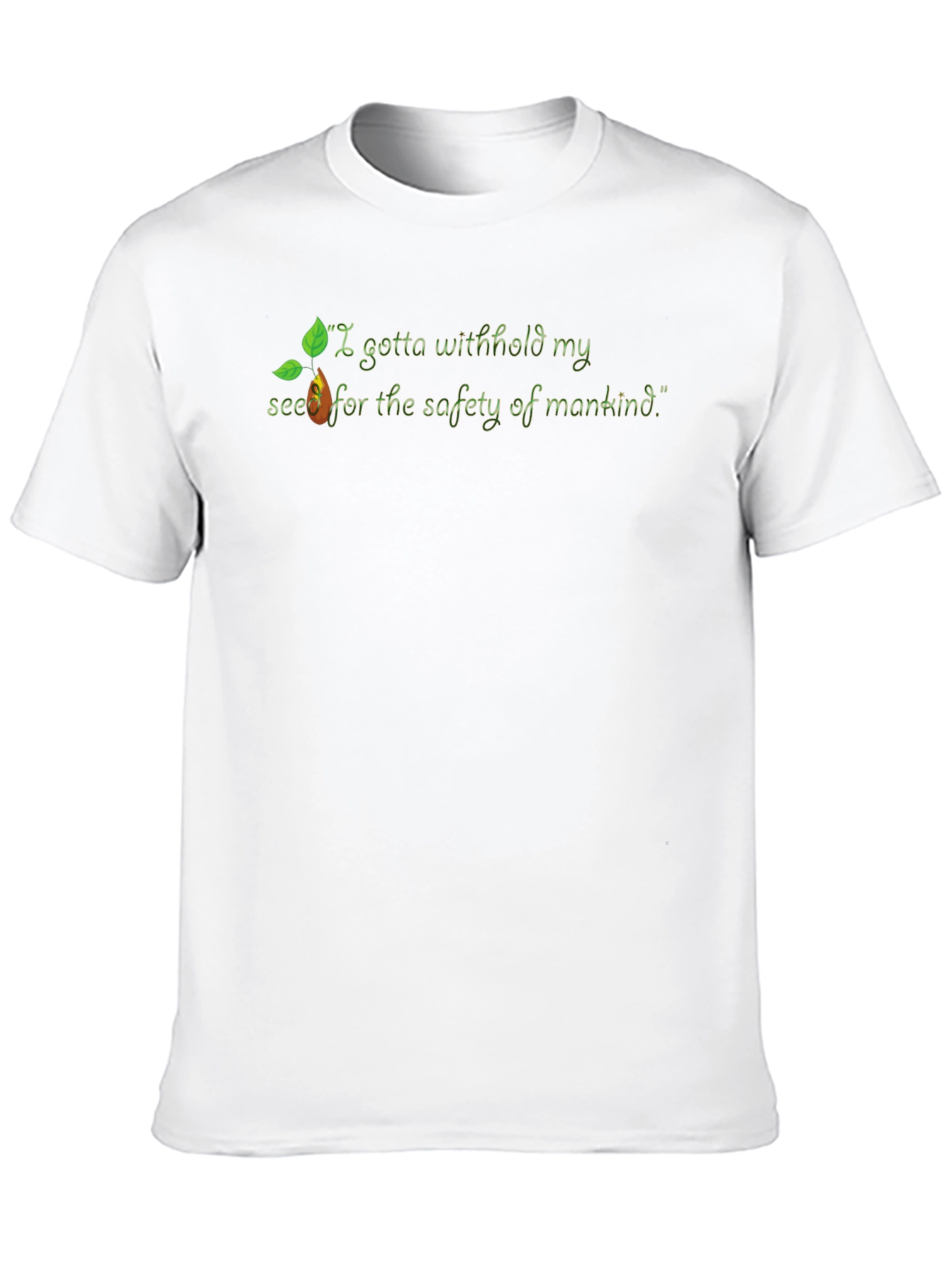 I Gotta Withhold My Seed T-Shirt